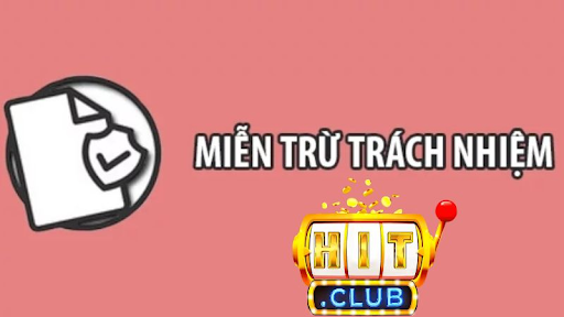 Trường hợp thành viên HITCLUB được phép miễn trừ trách nhiệm